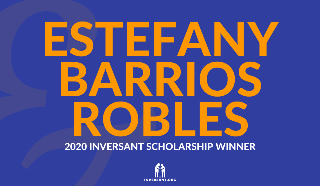 Estefany Barrios Robles 2020 Inversant Scholarship Recipient