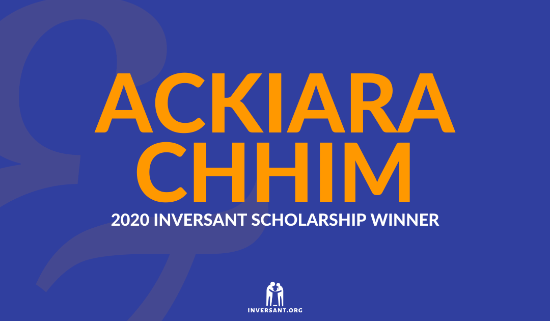 Ackiara Chhim 2020 Inversant Scholarship Recipient