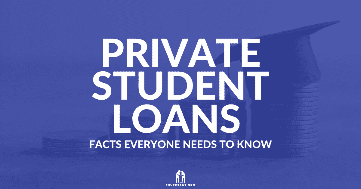 Private Student Loans: Facts Everyone Needs to Know - Inversant