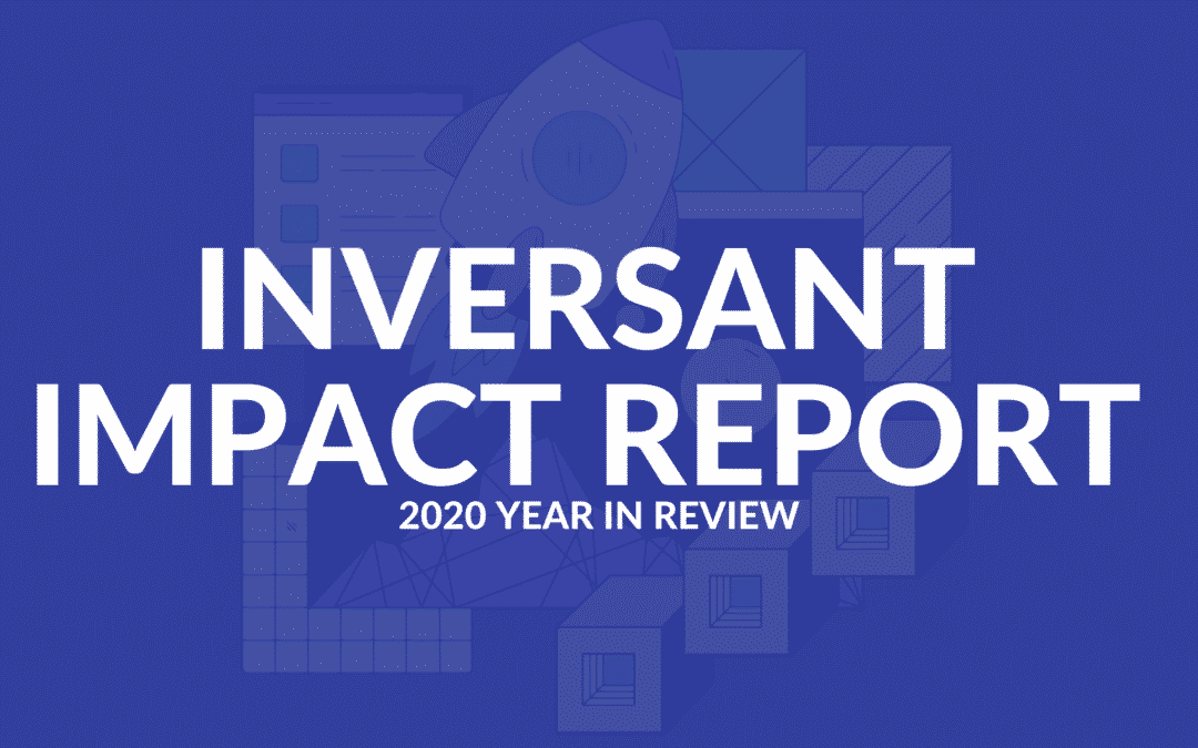 Inversant Impact: 2020 Year in Review