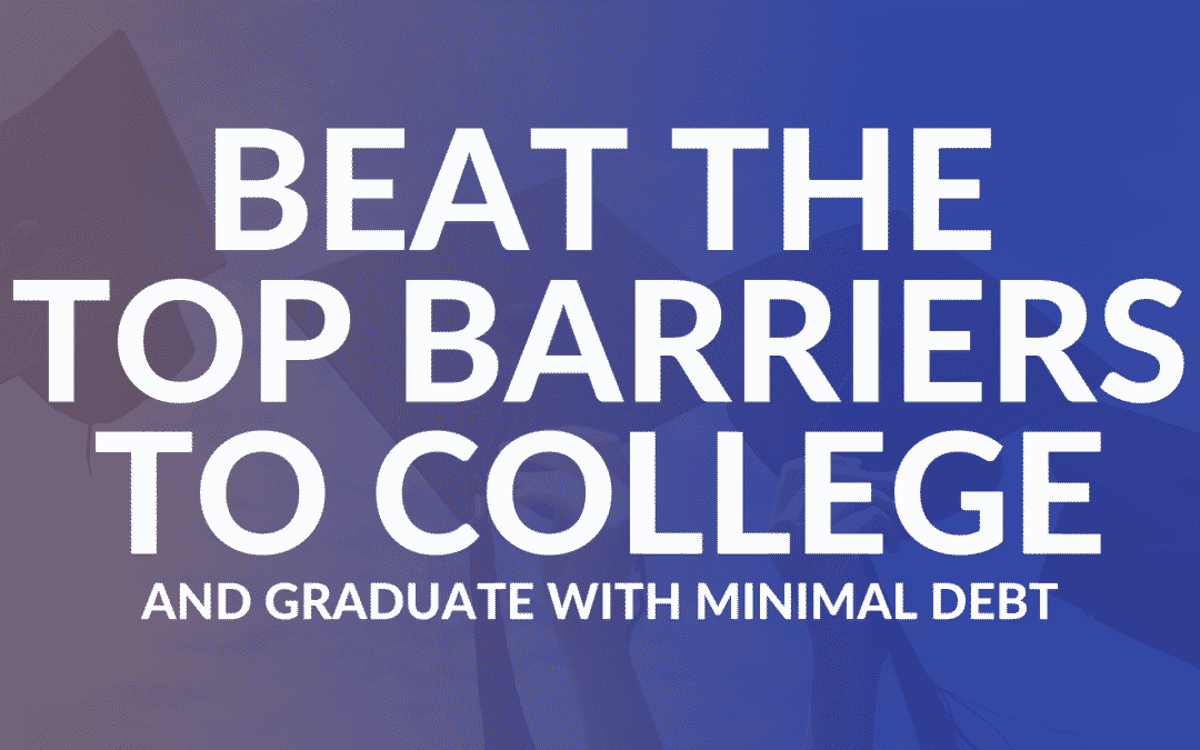 How to Beat Top College Barriers and Graduate Debt Free