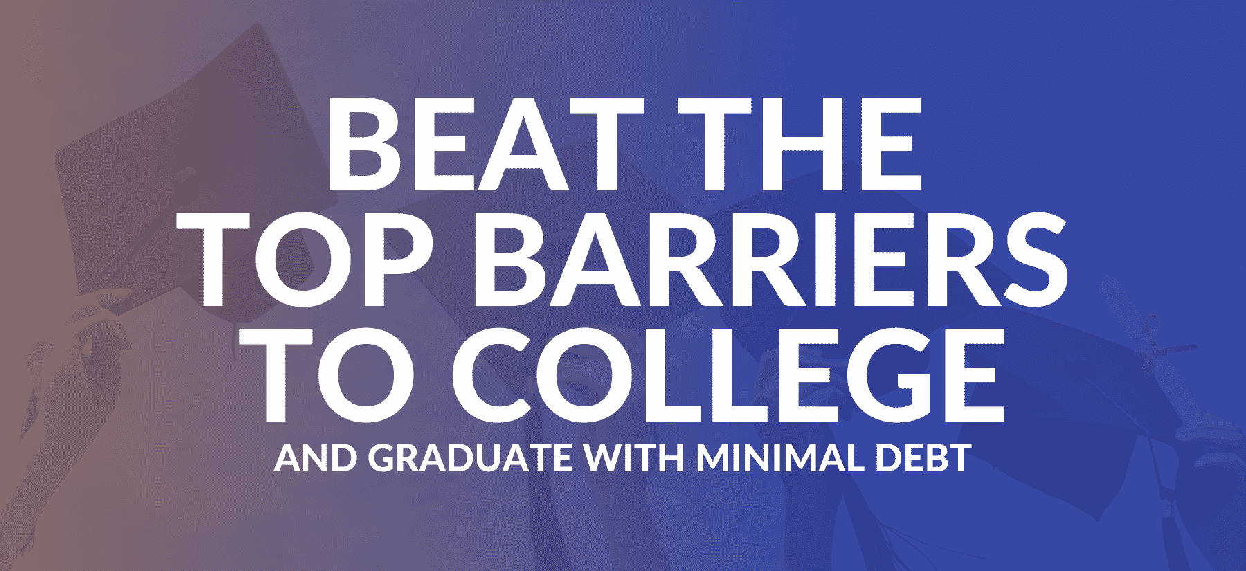 beat college barriers