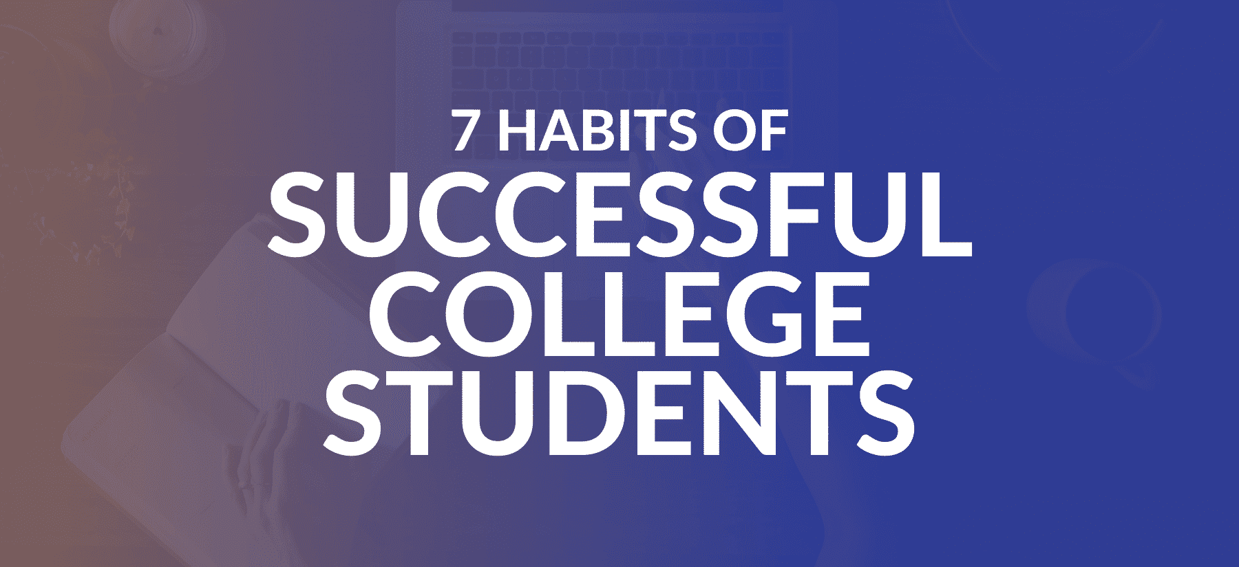 seven habits of successful college students